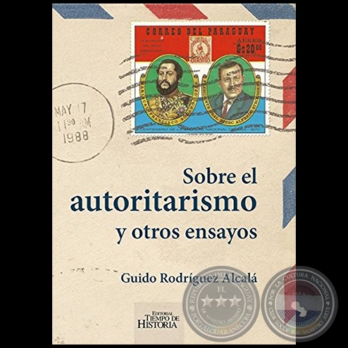 SOBRE EL AUTORITARISMO Y OTROS ENSAYOS - Autor: GUIDO RODRGUEZ ALCAL - Ao 2017